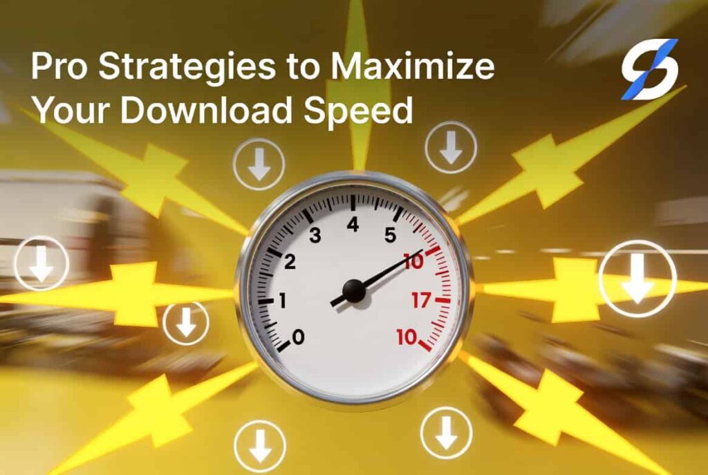 Pro Strategies to Maximize Your Download Speed (1)
